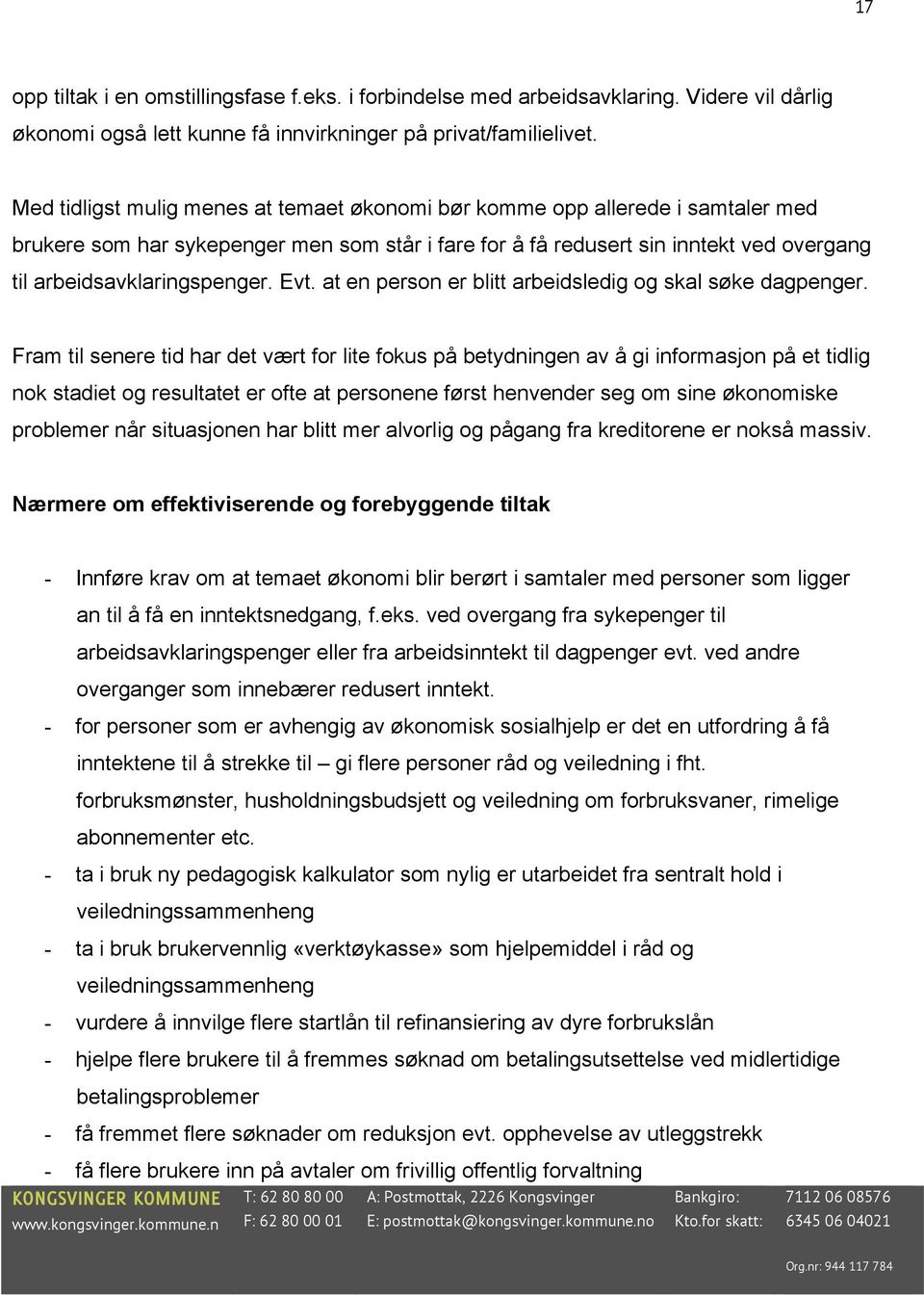 Evt. at en person er blitt arbeidsledig og skal søke dagpenger.