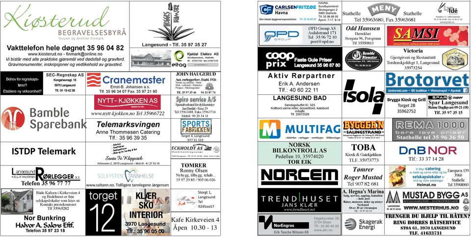 : 91 19 42 38 ISTDP Telemark Telefon 35 96 77 77 Både Kafeen i Kirkeveien 4 og Bedehuset er fine selskapslokaler som leies ut.