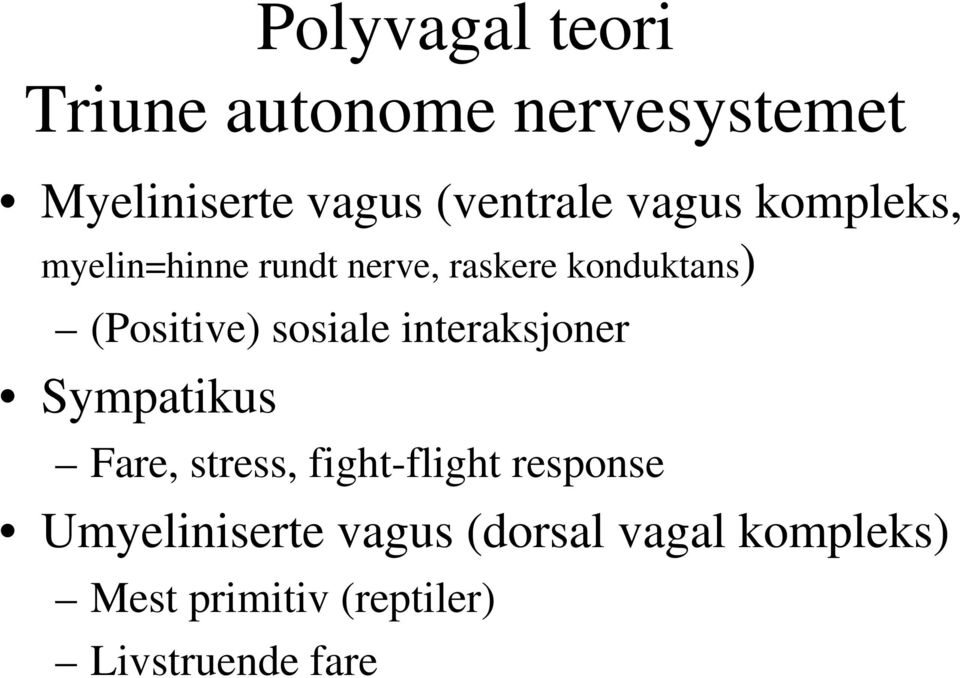 sosiale interaksjoner Sympatikus Fare, stress, fight-flight response