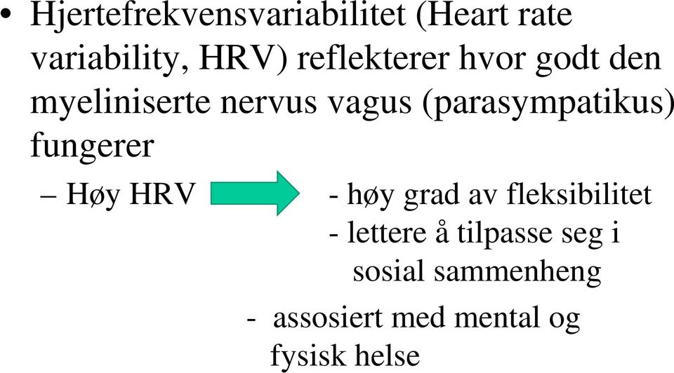 (parasympatikus) fungerer Høy HRV - høy grad av fleksibilitet -