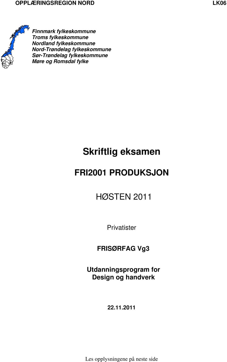Romsdal fylke Skriftlig eksamen FRI2001 PRODUKSJON HØSTEN 2011 Privatister
