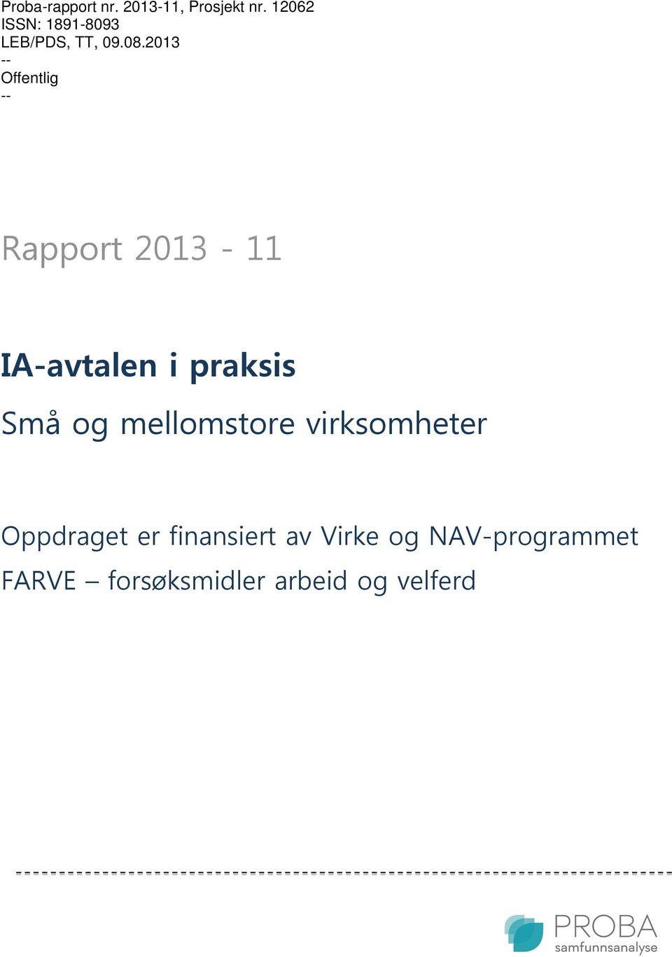 2013 -- Offentlig -- Rapport 2013-11 IA-avtalen i praksis Små og