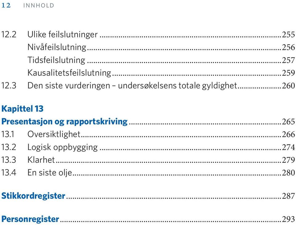 3 Den siste vurderingen undersøkelsens totale gyldighet.