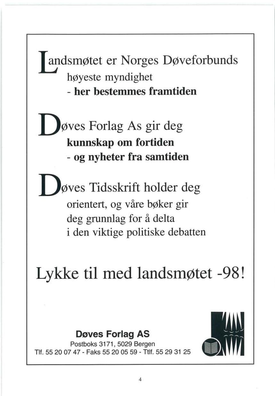 bøker gir deg grunnlag for å delta i den viktige politiske debatten Lykke til med landsmøtet -98!