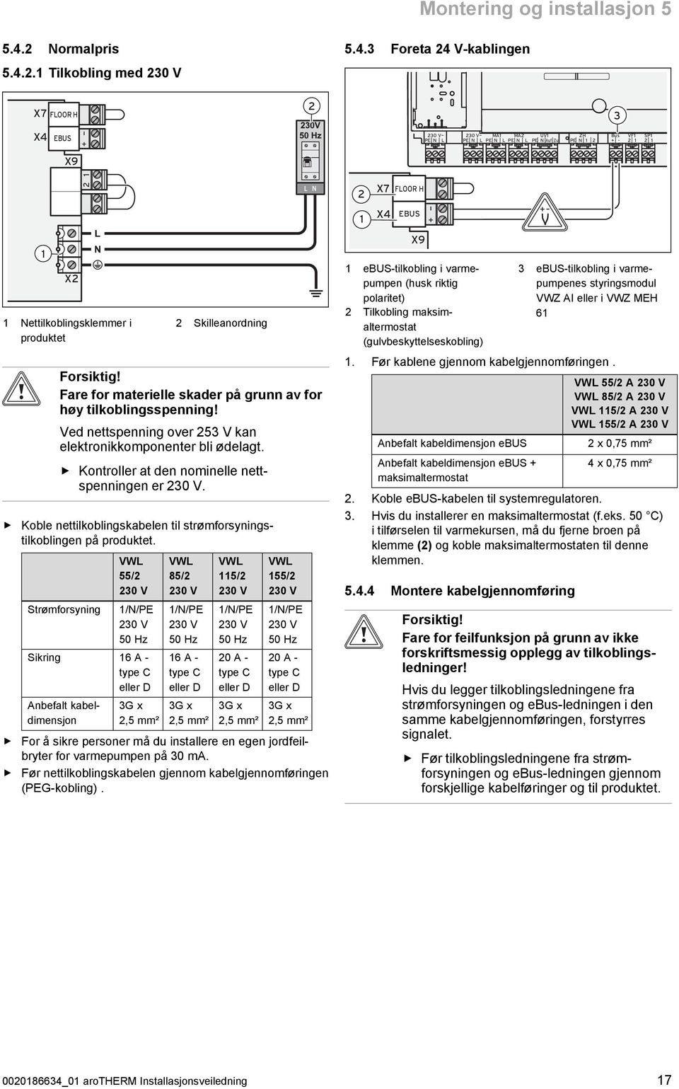 Koble nettilkoblingskabelen til strømforsynings tilkoblingen på produktet.