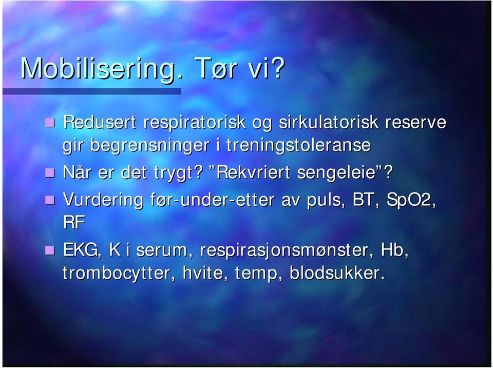 treningstoleranse Når r er det trygt? Rekvriert sengeleie?