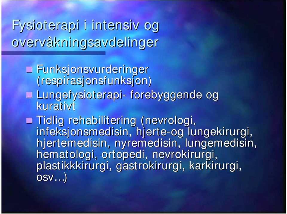 rehabilitering (nevrologi, infeksjonsmedisin, hjerte-og lungekirurgi, hjertemedisin,