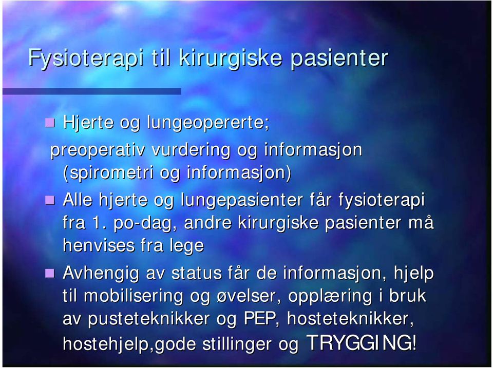 po-dag, andre kirurgiske pasienter måm henvises fra lege Avhengig av status får f r de informasjon,