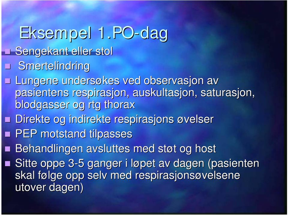 respirasjon, auskultasjon, saturasjon, blodgasser og rtg thorax Direkte og indirekte respirasjons