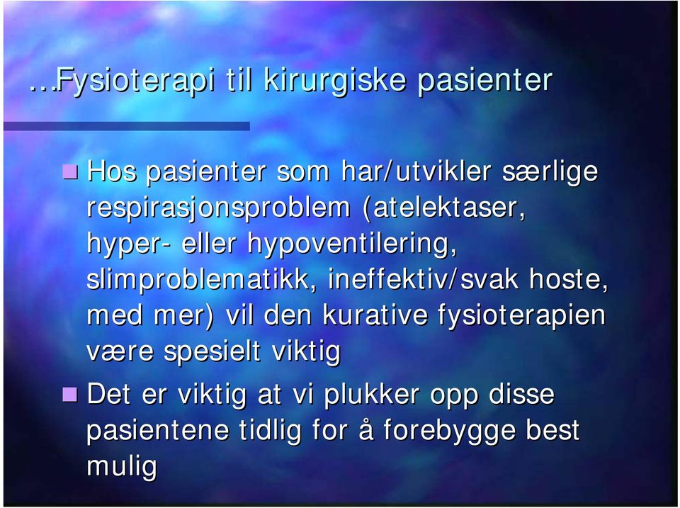 ineffektiv/svak hoste, med mer) vil den kurative fysioterapien være spesielt