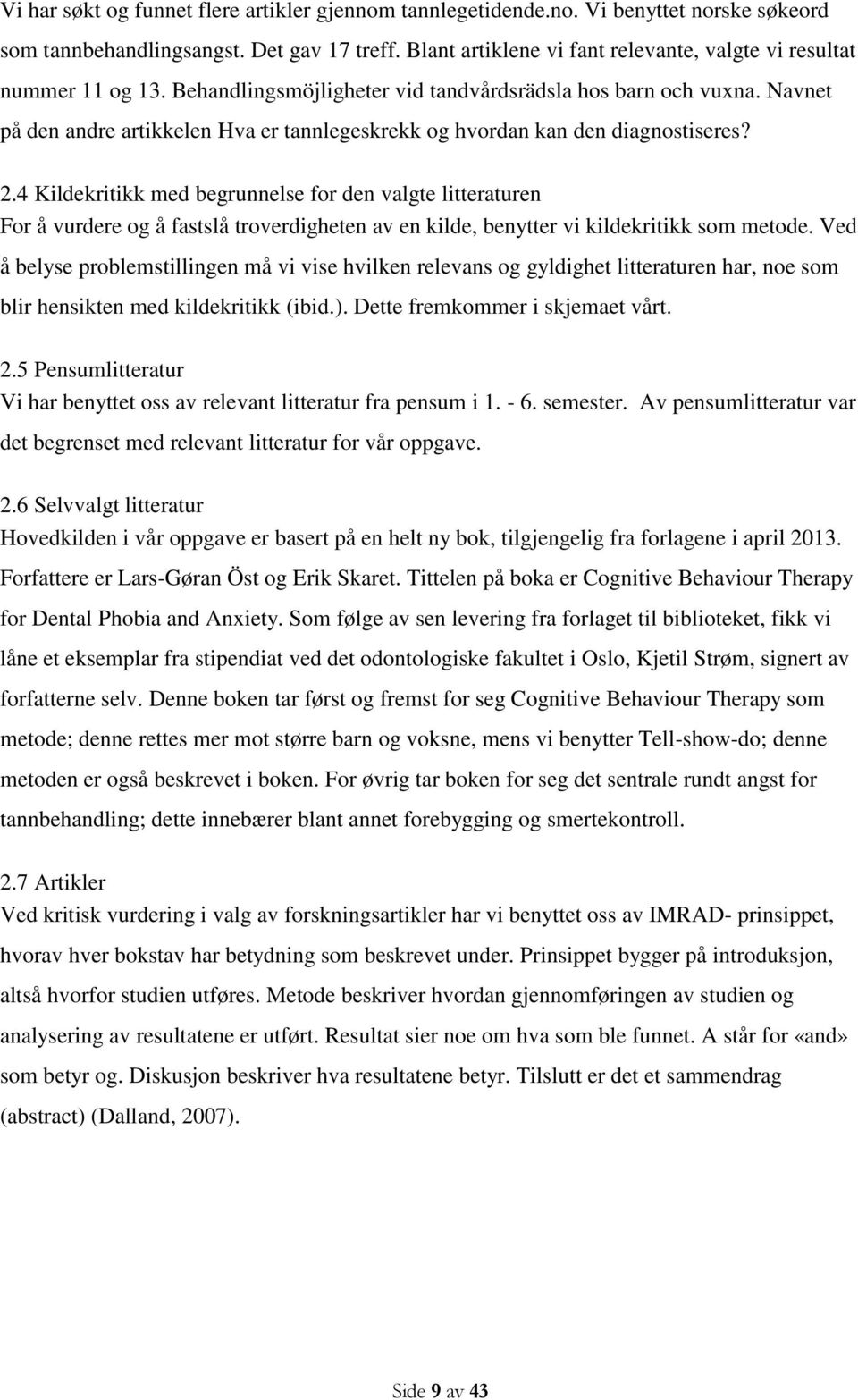 Navnet på den andre artikkelen Hva er tannlegeskrekk og hvordan kan den diagnostiseres? 2.