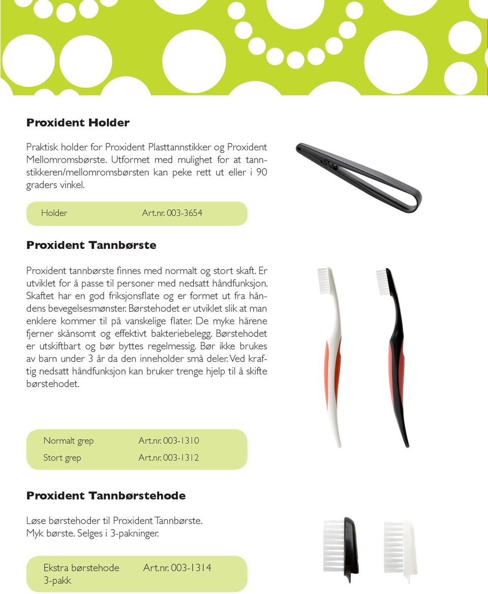 av funktionella Utformet produkter med med mulighet attraktiv for design. at tann-passastikkeren/mellomromsbørsten kan peke rett ut eller i 90 lika bra i handväskan som graders i badrumshyllan.