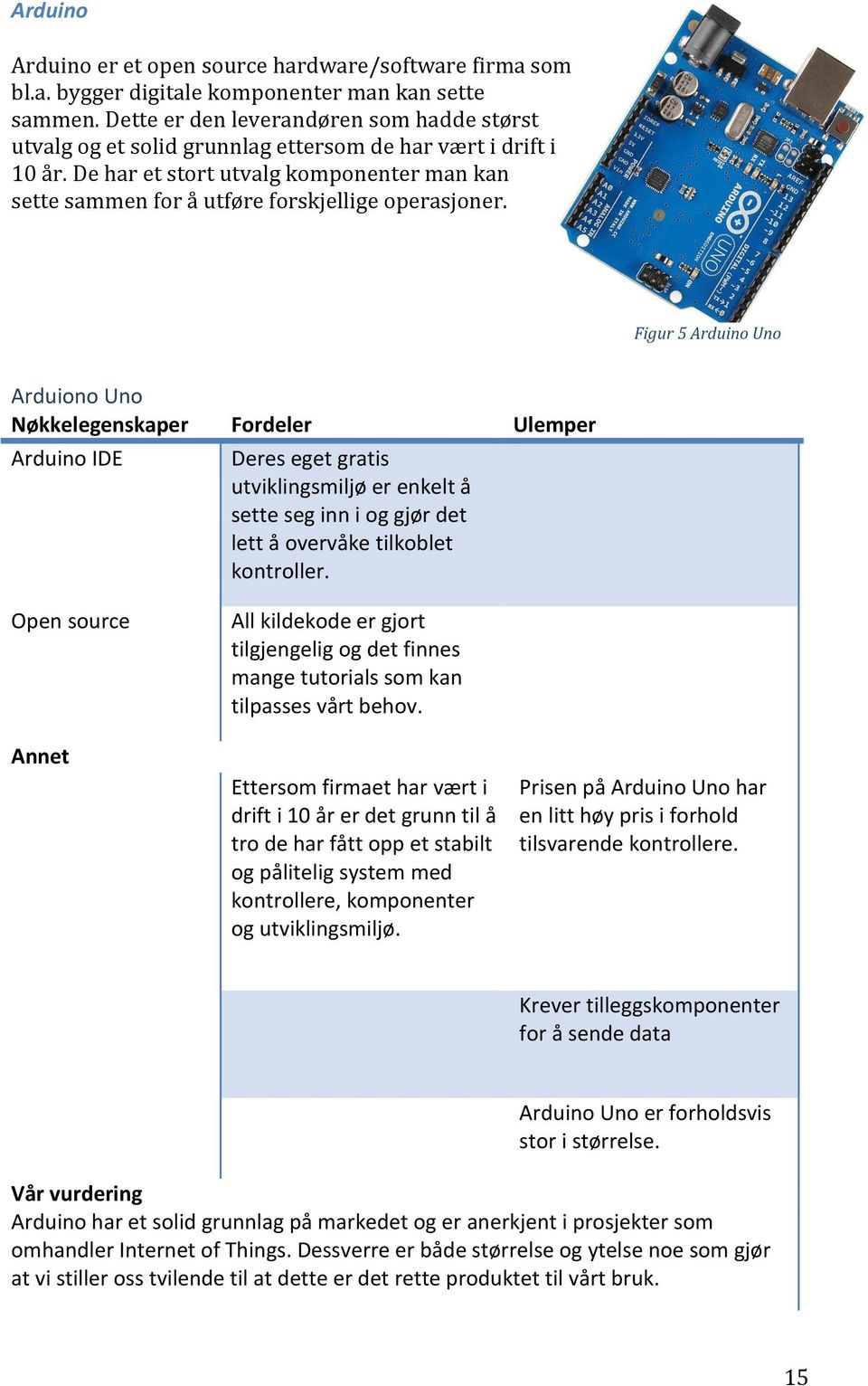 De har et stort utvalg komponenter man kan sette sammen for å utføre forskjellige operasjoner.