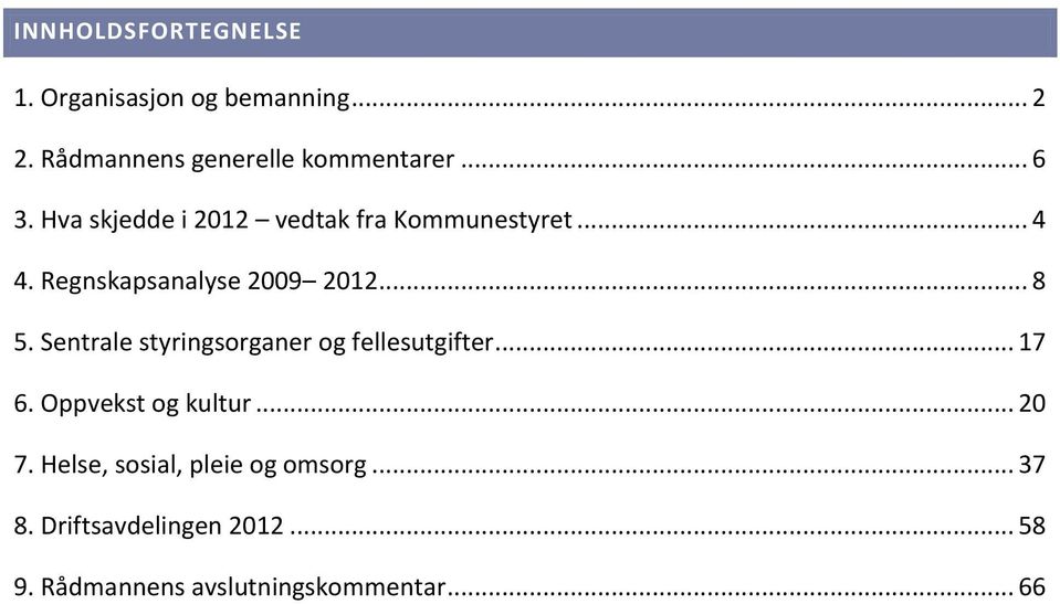 Sentrale styringsorganer og fellesutgifter... 17 6. Oppvekst og kultur... 20 7.