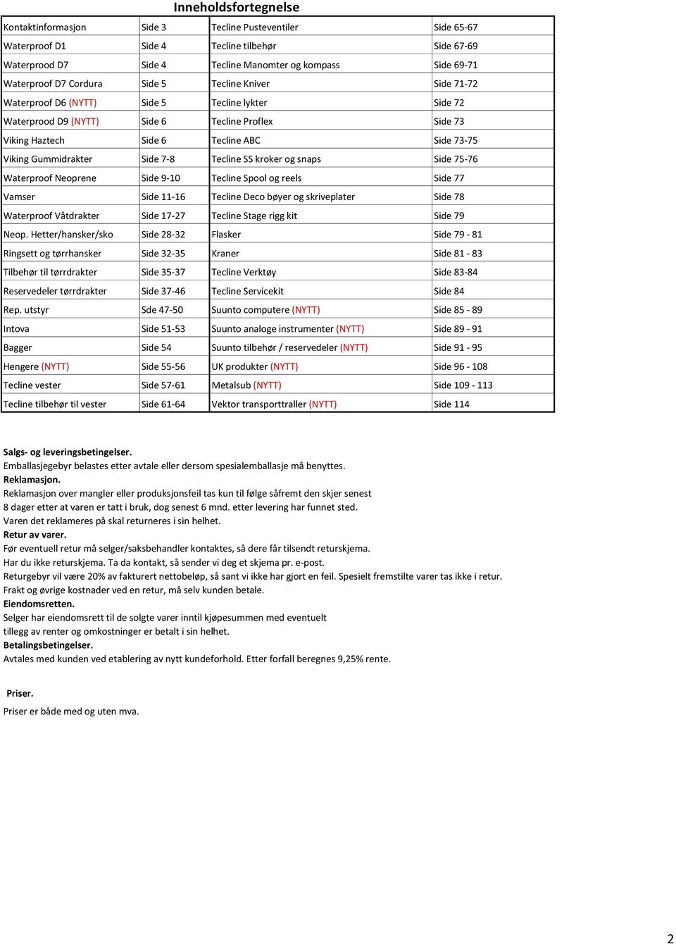 utstyr Intova Bagger Hengere (NYTT) Tecline vester Tecline tilbehør til vester Inneholdsfortegnelse Side 3 Tecline Pusteventiler Side 4 Tecline tilbehør Side 4 Tecline Manomter og kompass Side 5