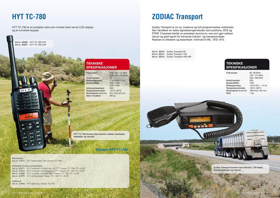 Den håndterer en rekke signaliseringsmetoder som pilottone, DCS og DTMF. Chassiset består av presstøpt aluminium, noe som gjør radioen robust og godt egnet for krevende industri- og transportmiljøer.