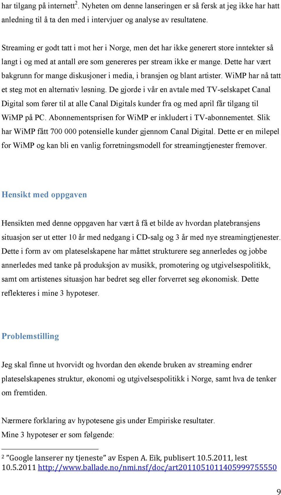 Dette har vært bakgrunn for mange diskusjoner i media, i bransjen og blant artister. WiMP har nå tatt et steg mot en alternativ løsning.