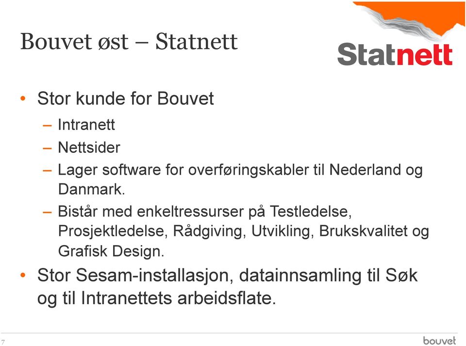 Bistår med enkeltressurser på Testledelse, Prosjektledelse, Rådgiving,