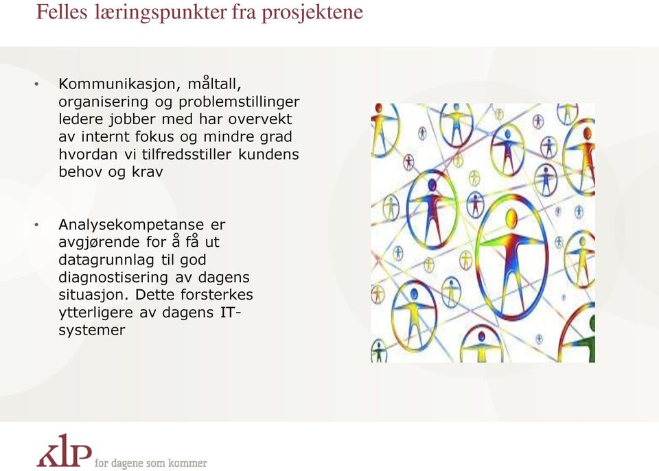 vi tilfredsstiller kundens behov og krav Analysekompetanse er avgjørende for å få ut