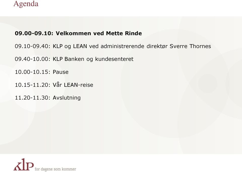 Thornes 09.40-10.00: KLP Banken og kundesenteret 10.