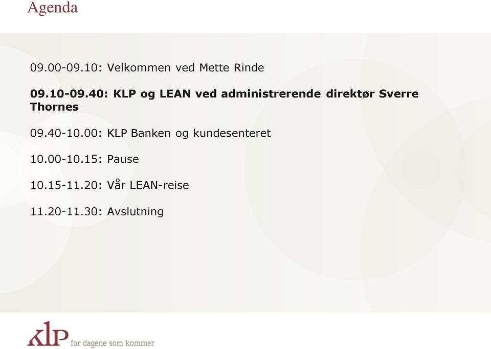 Thornes 09.40-10.00: KLP Banken og kundesenteret 10.