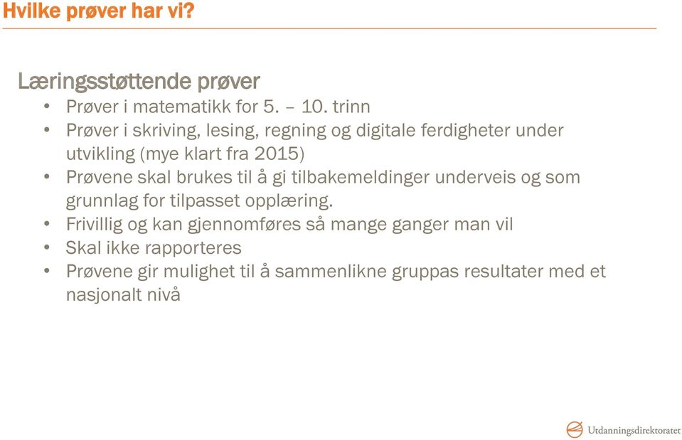 Prøvene skal brukes til å gi tilbakemeldinger underveis og som grunnlag for tilpasset opplæring.