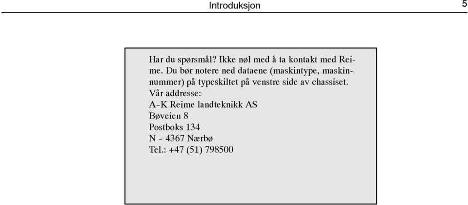 Du bør notere ned dataene (maskintype, maskinnummer) på