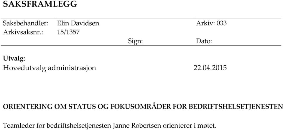 2015 ORIENTERING OM STATUS OG FOKUSOMRÅDER FOR