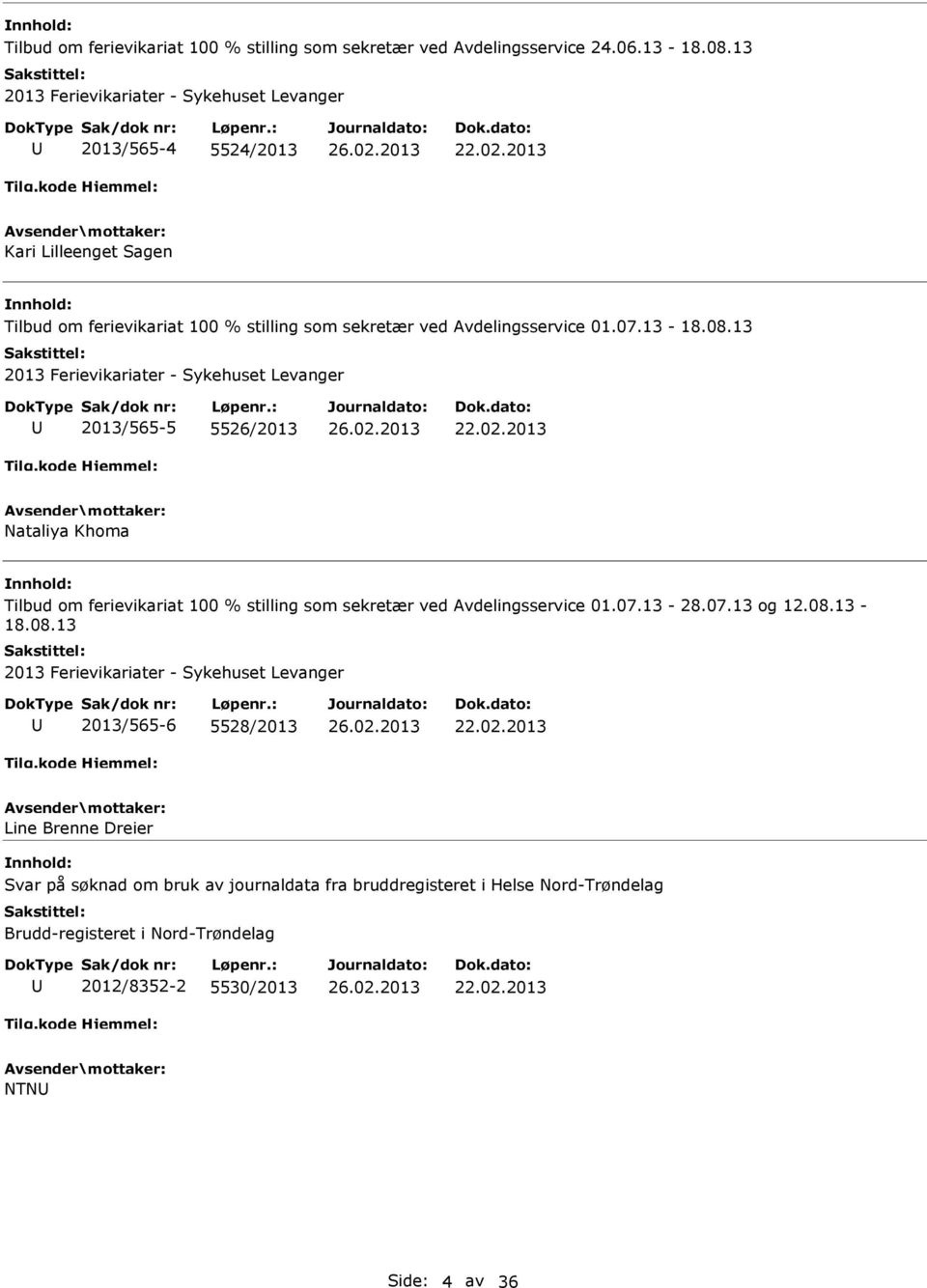 02.2013 Nataliya Khoma Tilbud om ferievikariat 100 % stilling som sekretær ved Avdelingsservice 01.07.13-28.07.13 og 12.08.