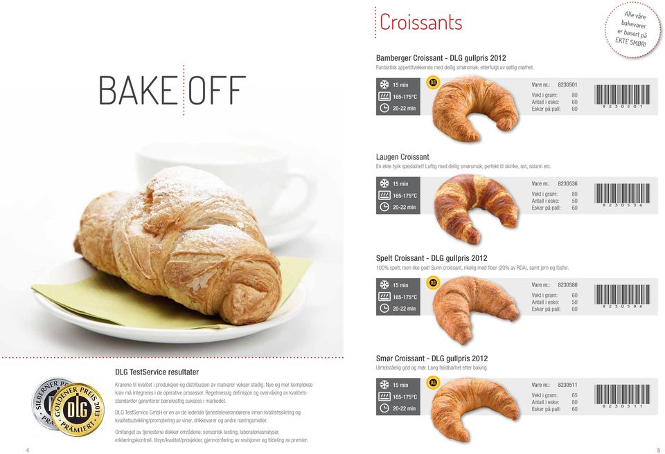 : 8230536 Vekt i gram: 80 (8230536) Spelt Croissant - gullpris 2012 100% spelt, men like god! Sunn croissant, rikelig med fiber (20% av RDA), samt jern og fosfor. Vare nr.