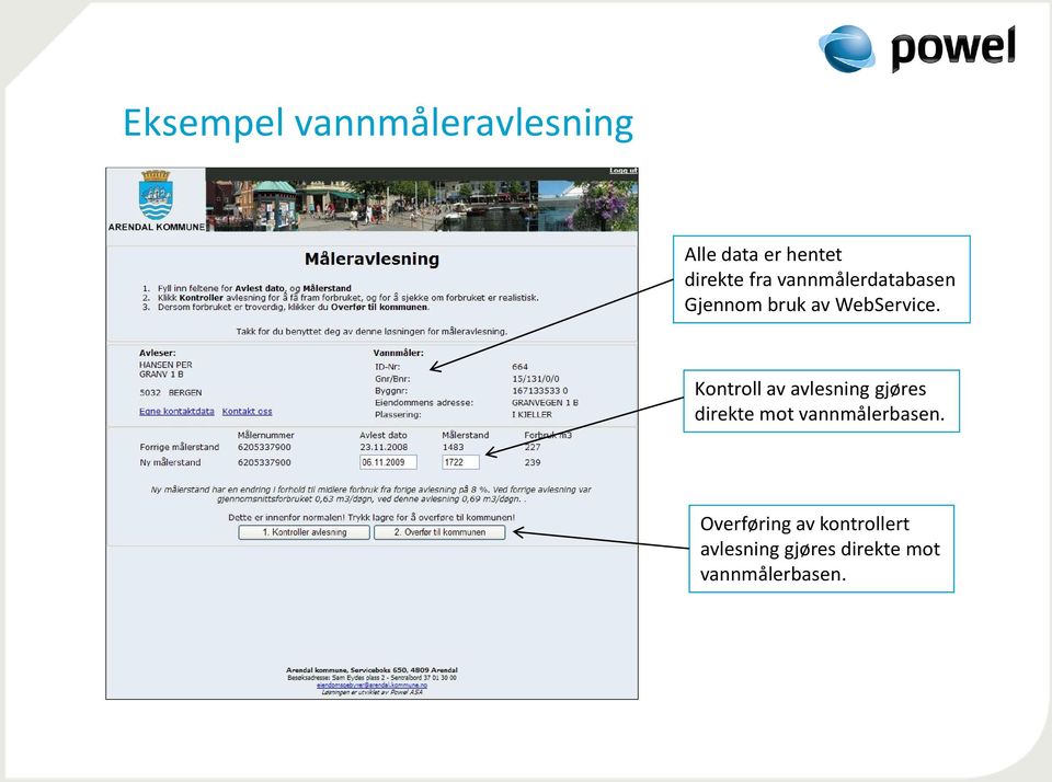 Kontroll av avlesning gjøres direkte mot vannmålerbasen.