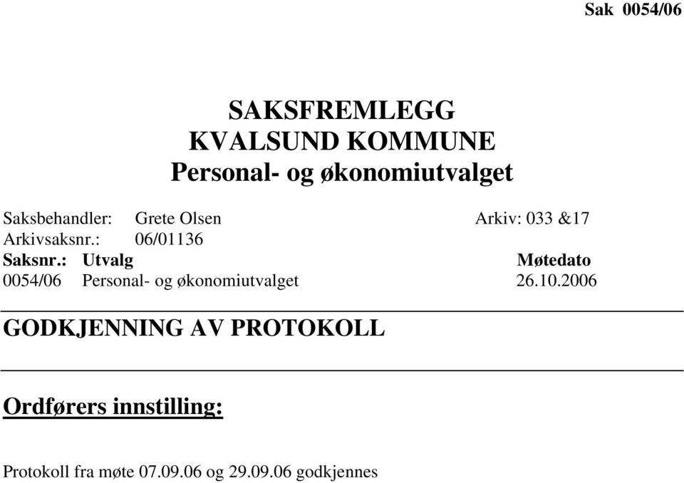 : Utvalg Møtedato 0054/06 Personal- og økonomiutvalget 26.10.