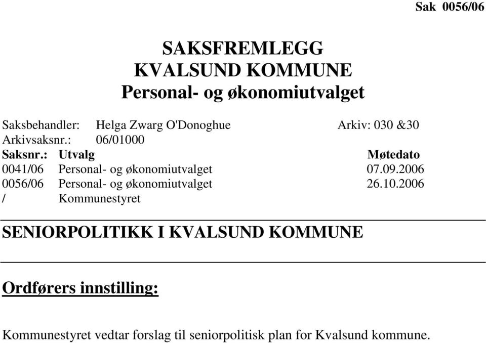 : Utvalg Møtedato 0041/06 Personal- og økonomiutvalget 07.09.