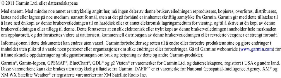 at det på forhånd er innhentet skriftlig samtykke fra Garmin.