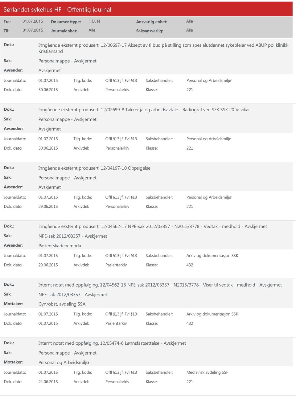 2015 Arkivdel: Personalarkiv Inngående eksternt produsert, 12/04197-10 Oppsigelse Personalmappe - Dok. dato: 29.06.