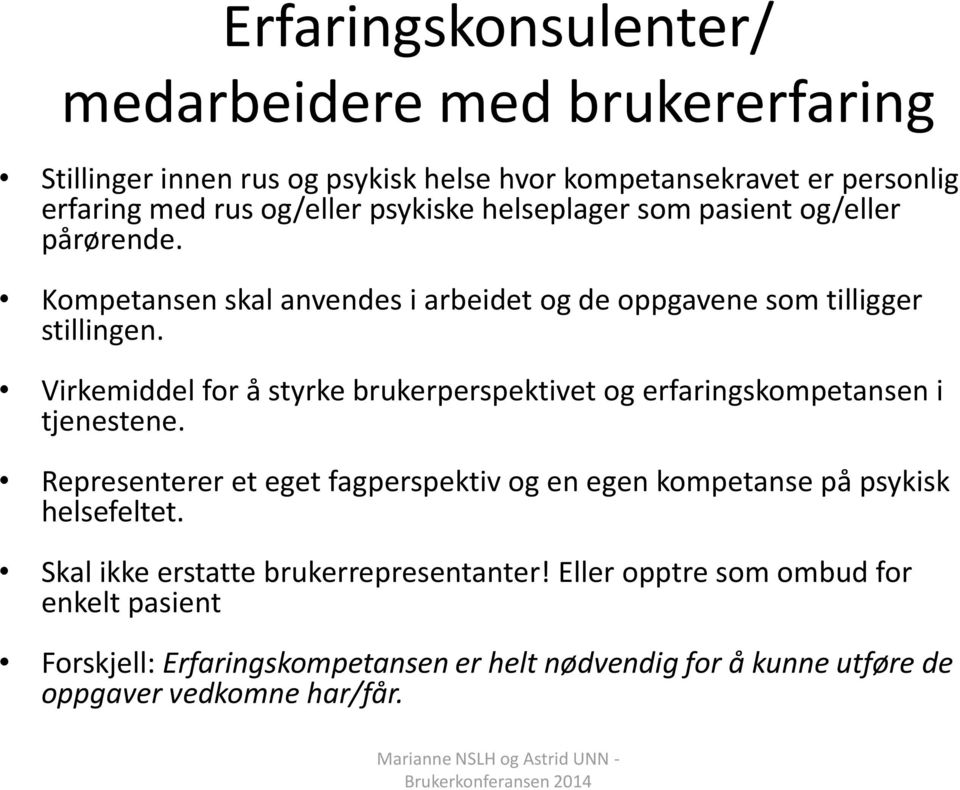 Virkemiddel for å styrke brukerperspektivet og erfaringskompetansen i tjenestene.