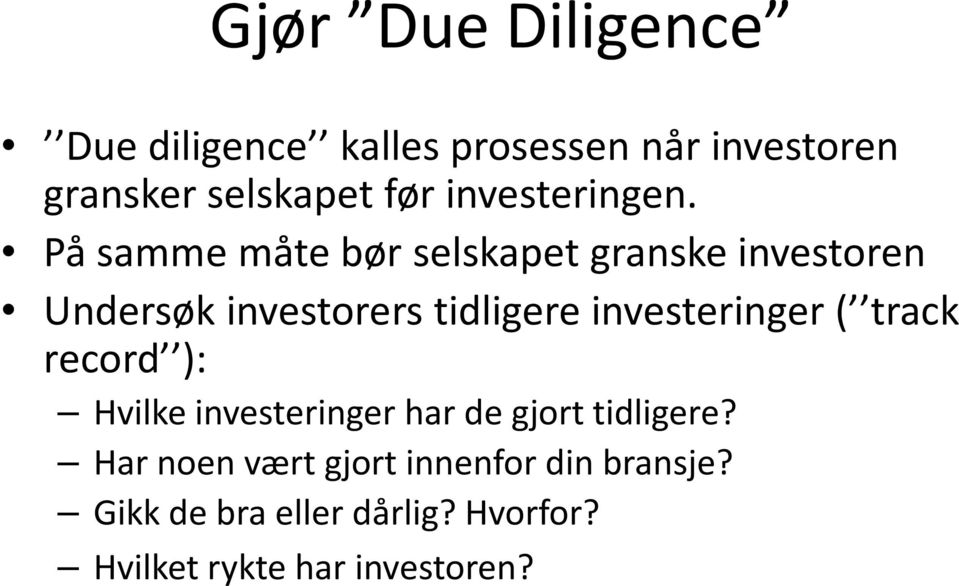 På samme måte bør selskapet granske investoren Undersøk investorers tidligere