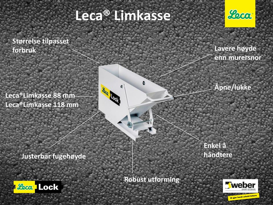 mm Leca Limkasse 118 mm Åpne/lukke