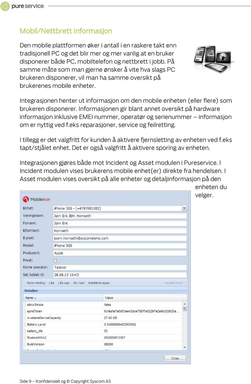 Integrasjonen henter ut informasjon om den mobile enheten (eller flere) som brukeren disponerer.