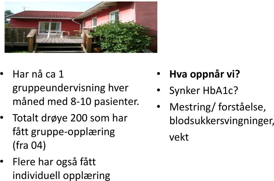 Totalt drøye 200 som har fått gruppe-opplæring (fra 04)