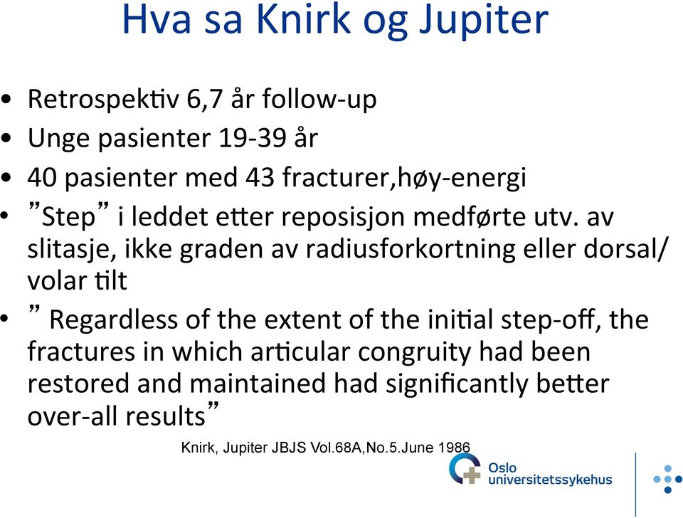 av slitasje, ikke graden av radiusforkortning eller dorsal/ volar Elt Regardless of the extent of the inieal