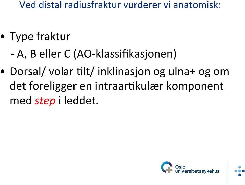 Dorsal/ volar Elt/ inklinasjon og ulna+ og om det