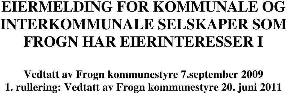 Vedtatt av Frogn kommunestyre 7.