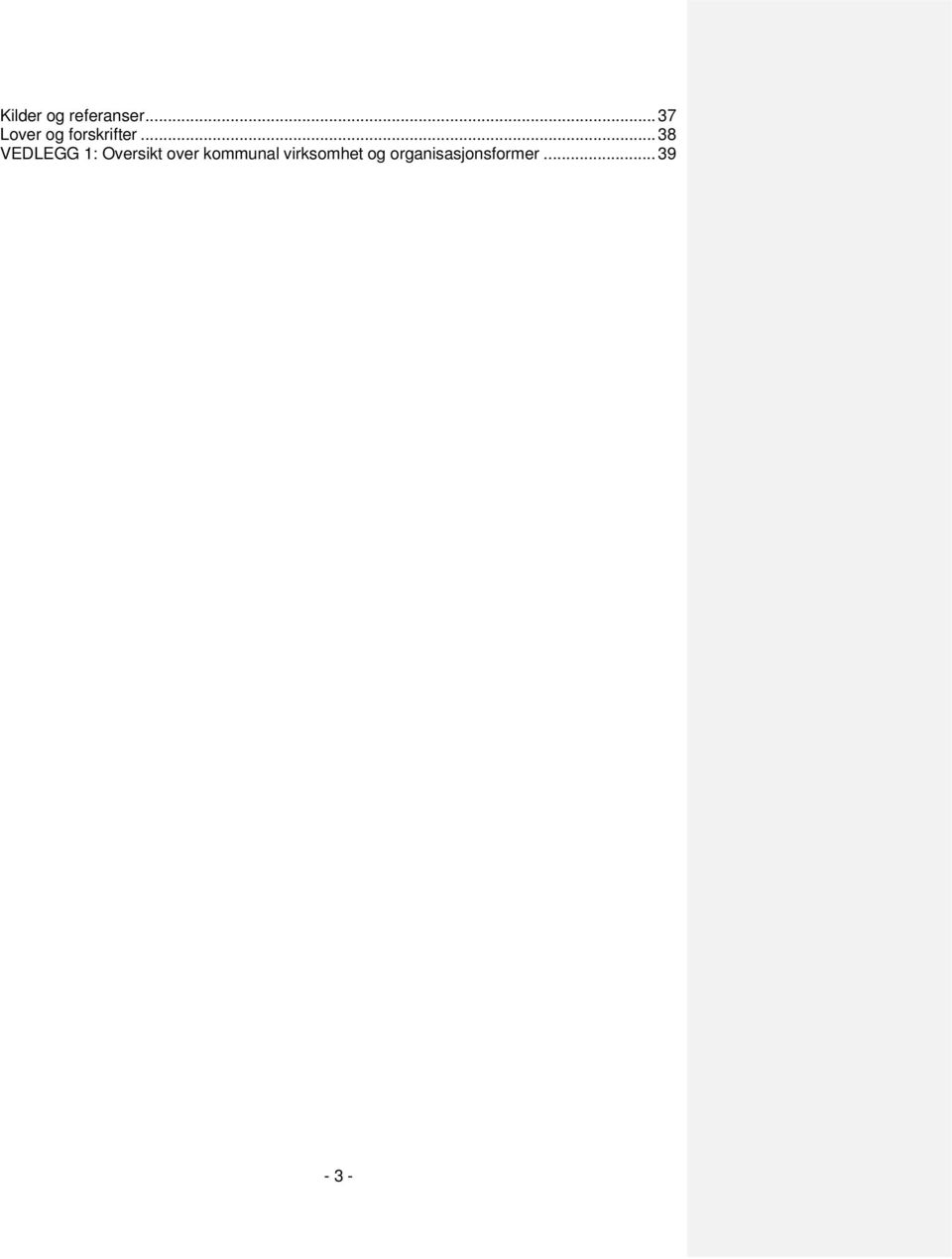 .. 38 VEDLEGG 1: Oversikt over