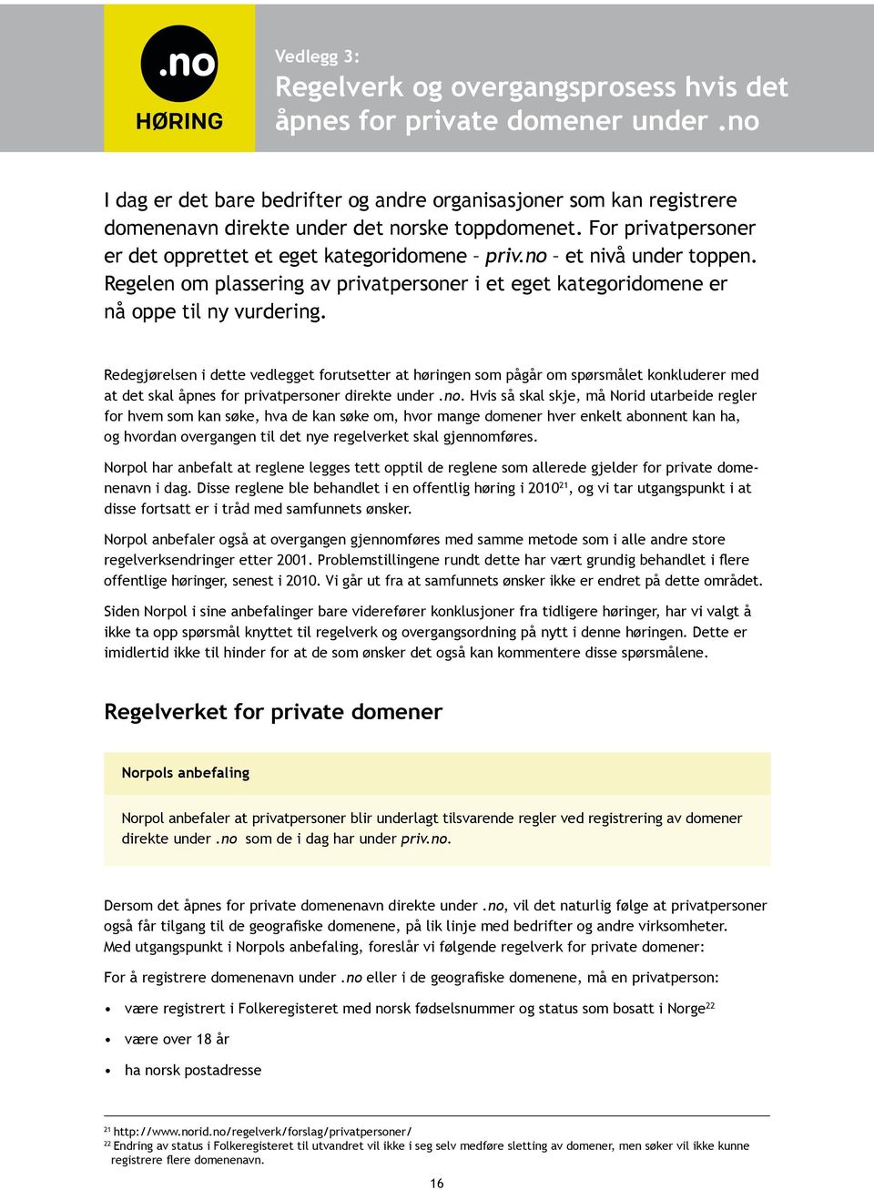 no et nivå under toppen. Regelen om plassering av privatpersoner i et eget kategoridomene er nå oppe til ny vurdering.