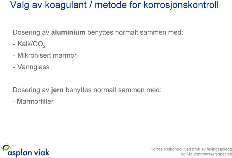 - Kalk/CO 2 - Mikronisert marmor - Vannglass