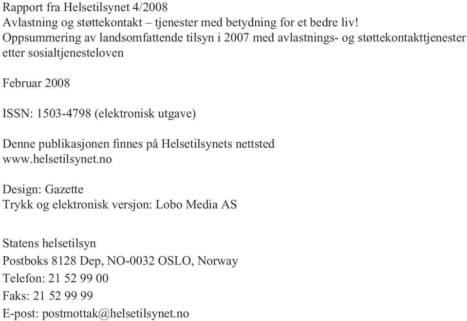 1503-4798 (elektronisk utgave) Denne publikasjonen finnes på Helsetilsynets nettsted www.helsetilsynet.