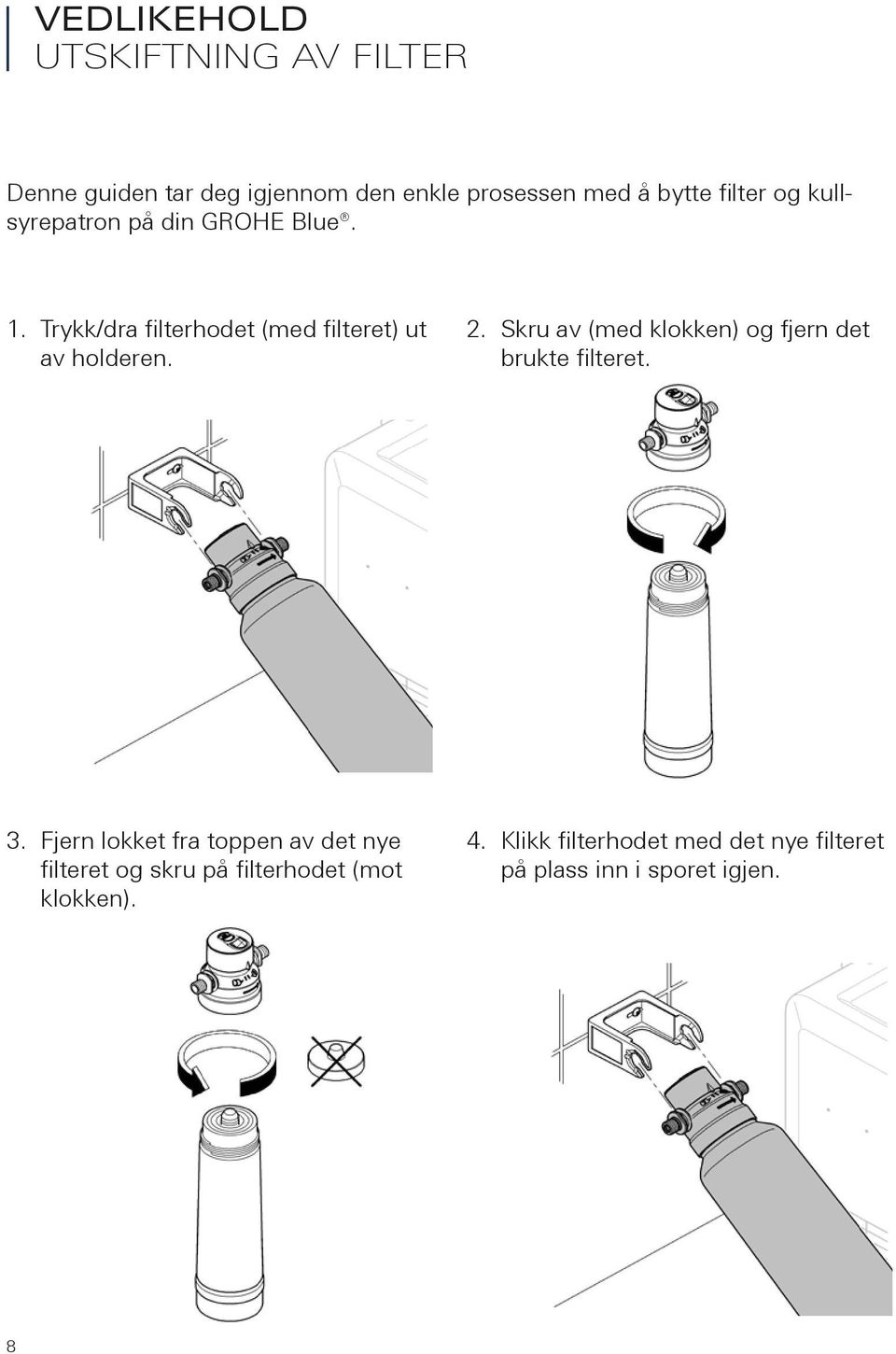 Fjern lokket fra toppen av det nye filteret og skru på filterhodet (mot klokken). 99.092.03/ÄM 99.092.03/ÄM 229785/0.4 229785/0.4 3 OUT 3 4.