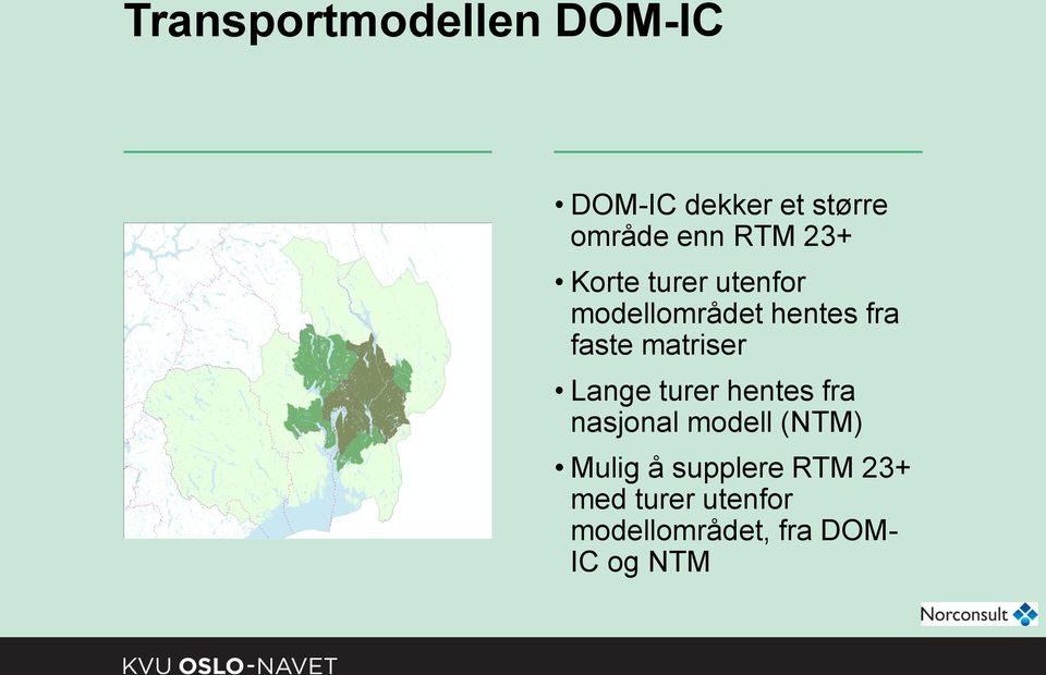 matriser Lange turer hentes fra nasjonal modell (NTM) Mulig å