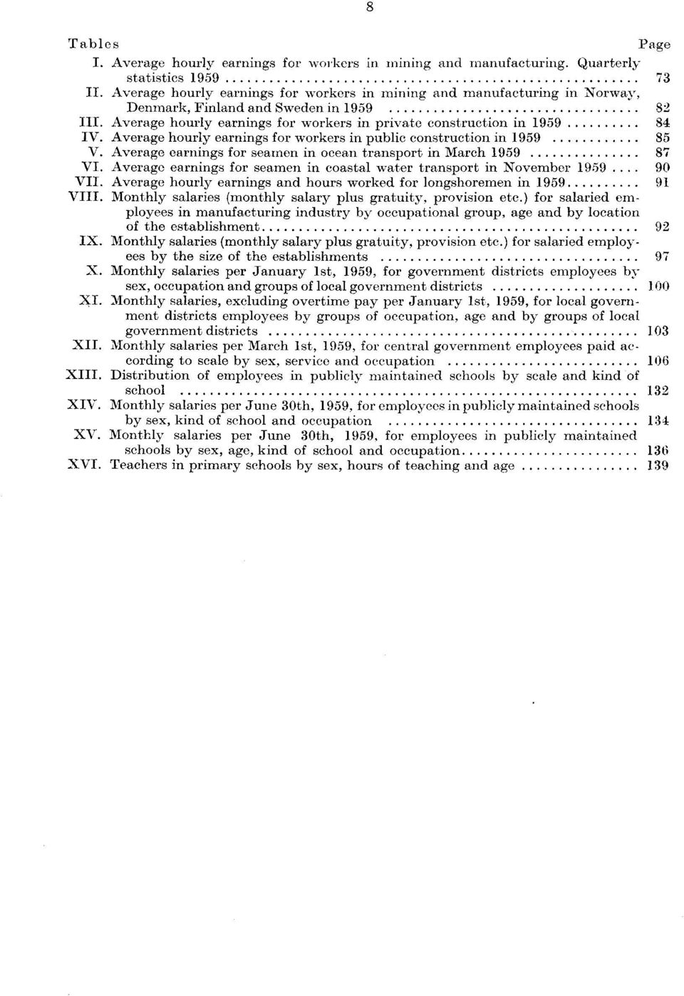 Average hourly earnings for workers in public construction in 1959 85 V. Average earnings for seamen in ocean transport in March 1959 87 VI.